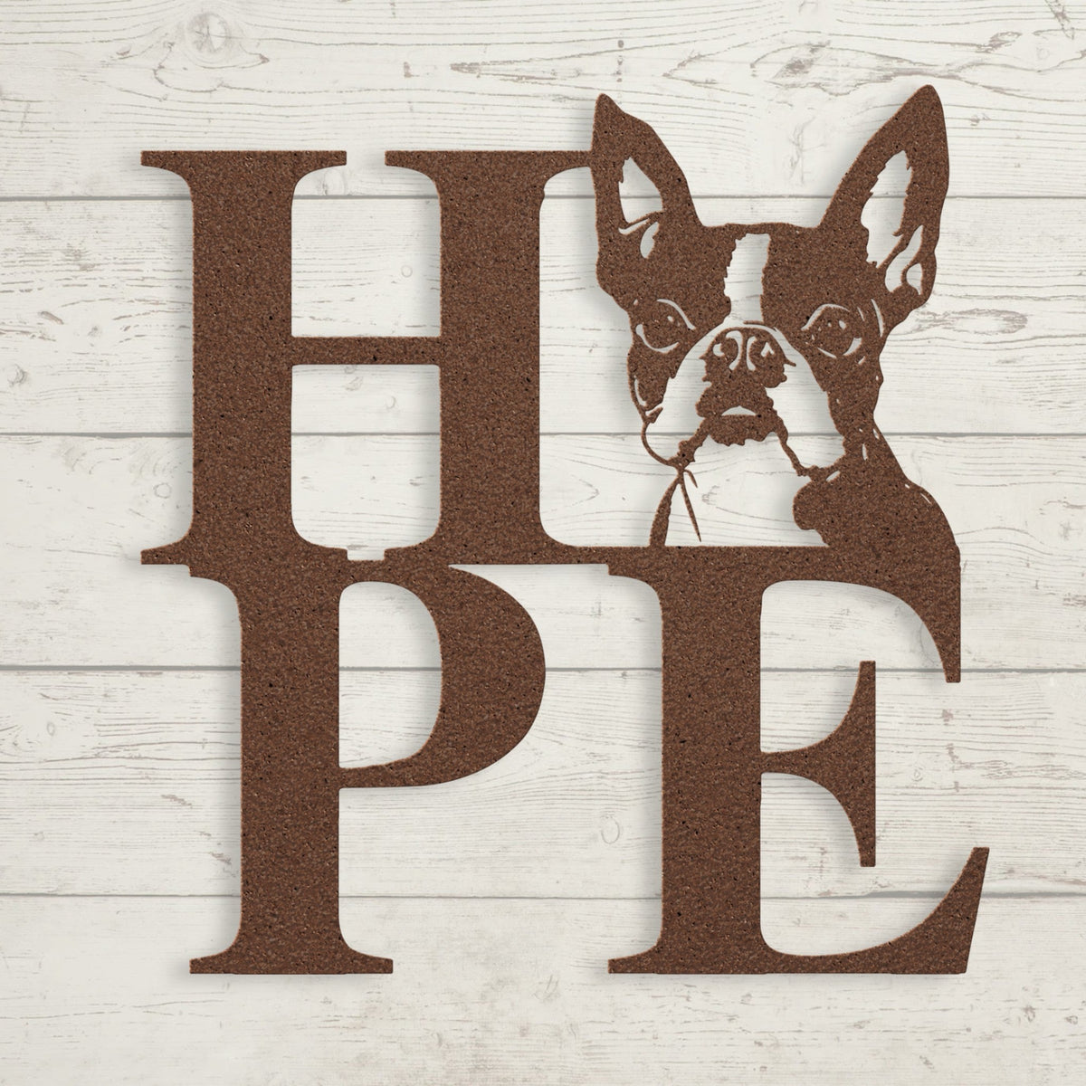 HOPE with a Boston Terrier Twist! Steel Wall Art - BullyBellyMetal Sign