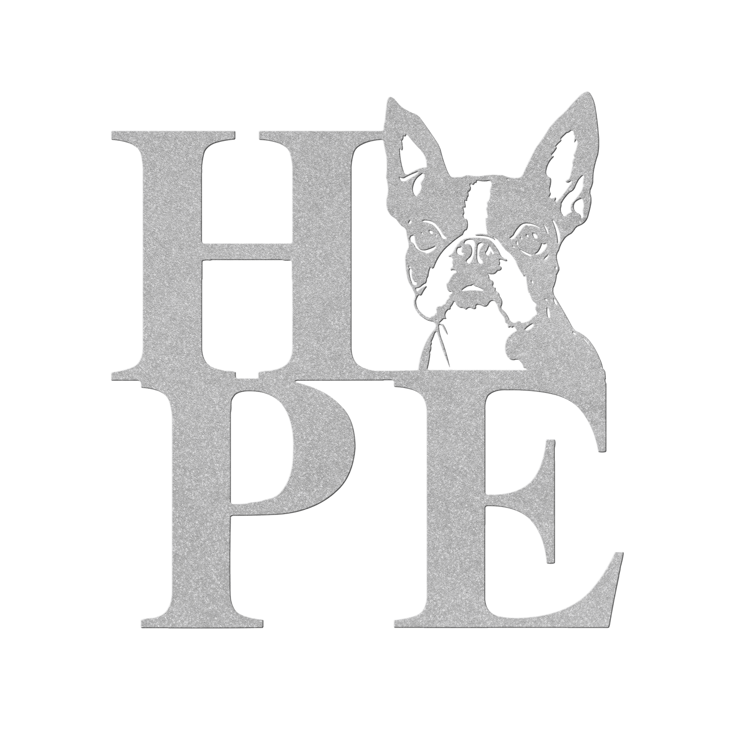 HOPE with a Boston Terrier Twist! Steel Wall Art - BullyBellyMetal Sign