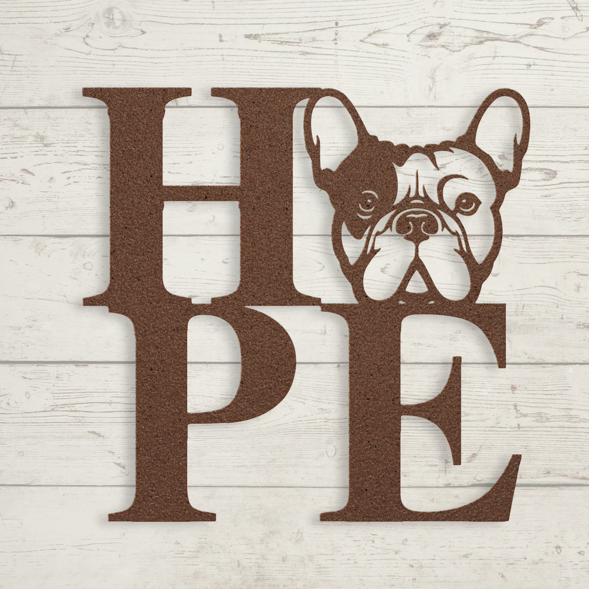 HOPE with a French Bulldog Twist! Seel Wall Art - BullyBellyMetal Sign