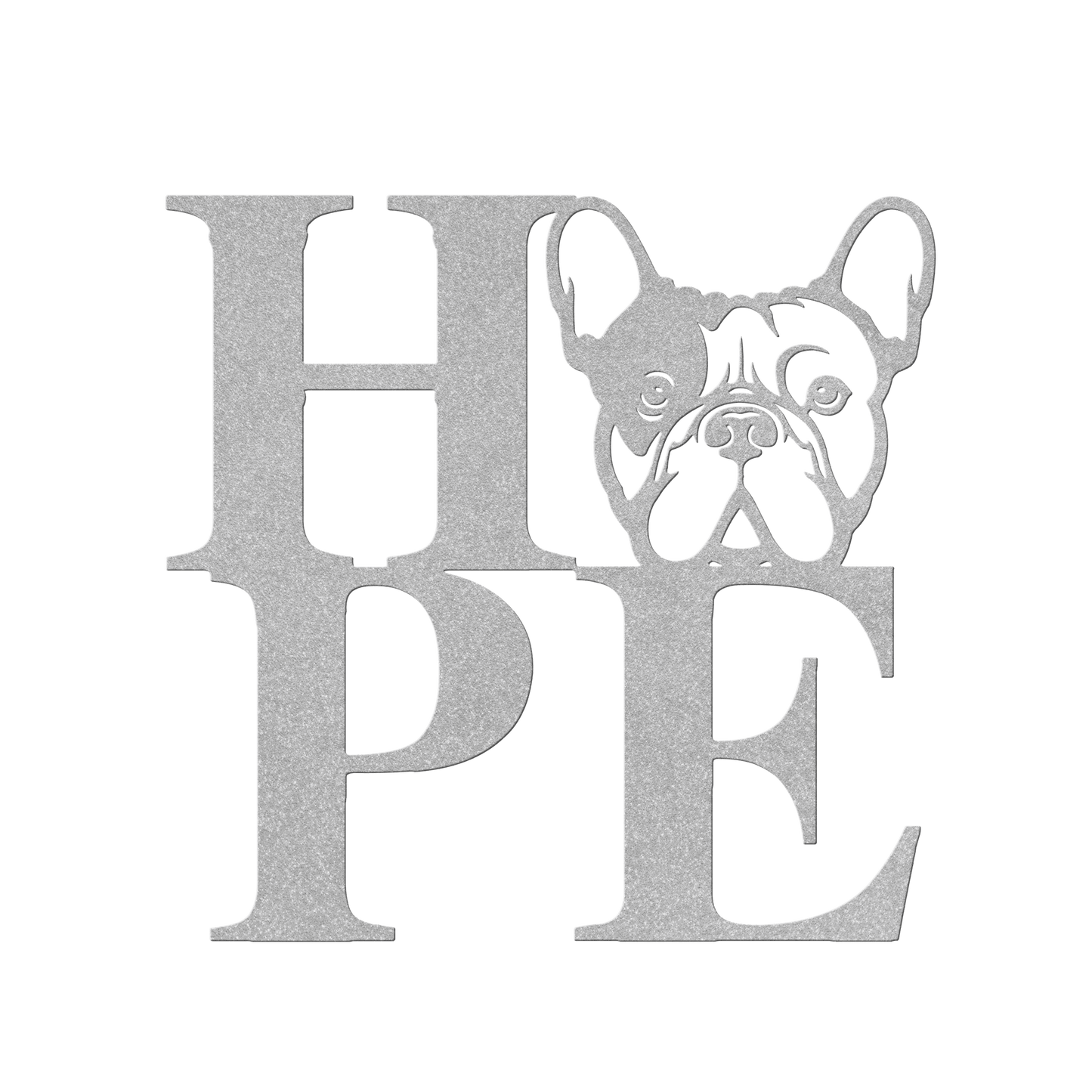HOPE with a French Bulldog Twist! Seel Wall Art - BullyBellyMetal Sign