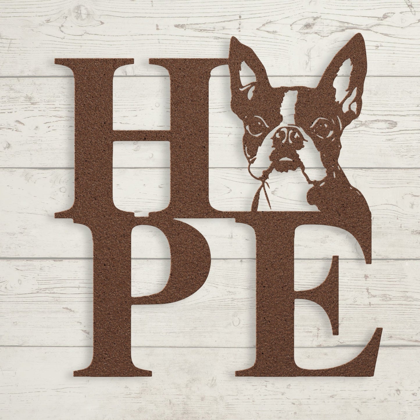 HOPE with a Boston Terrier Twist! Steel Wall Art - BullyBellyMetal Sign