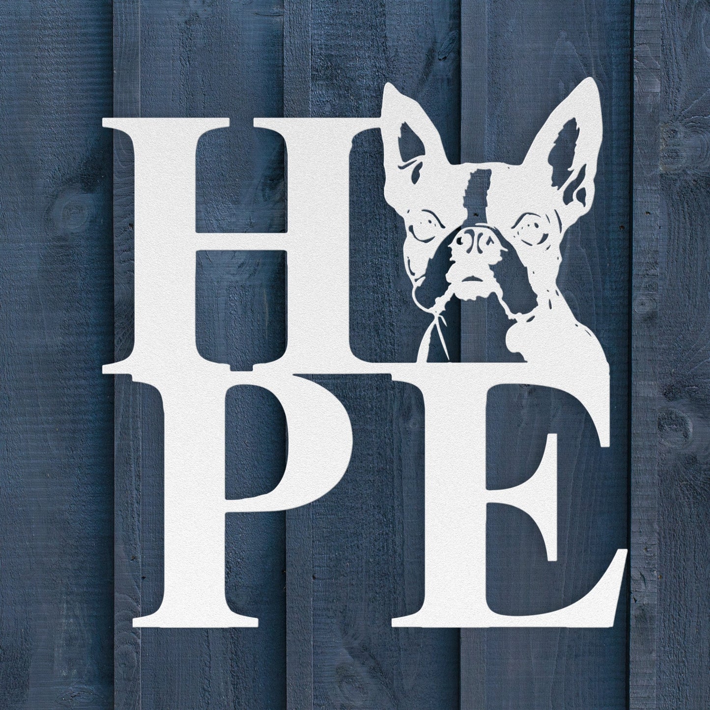 HOPE with a Boston Terrier Twist! Steel Wall Art - BullyBellyMetal Sign