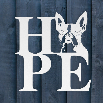 HOPE with a Boston Terrier Twist! Steel Wall Art - BullyBellyMetal Sign
