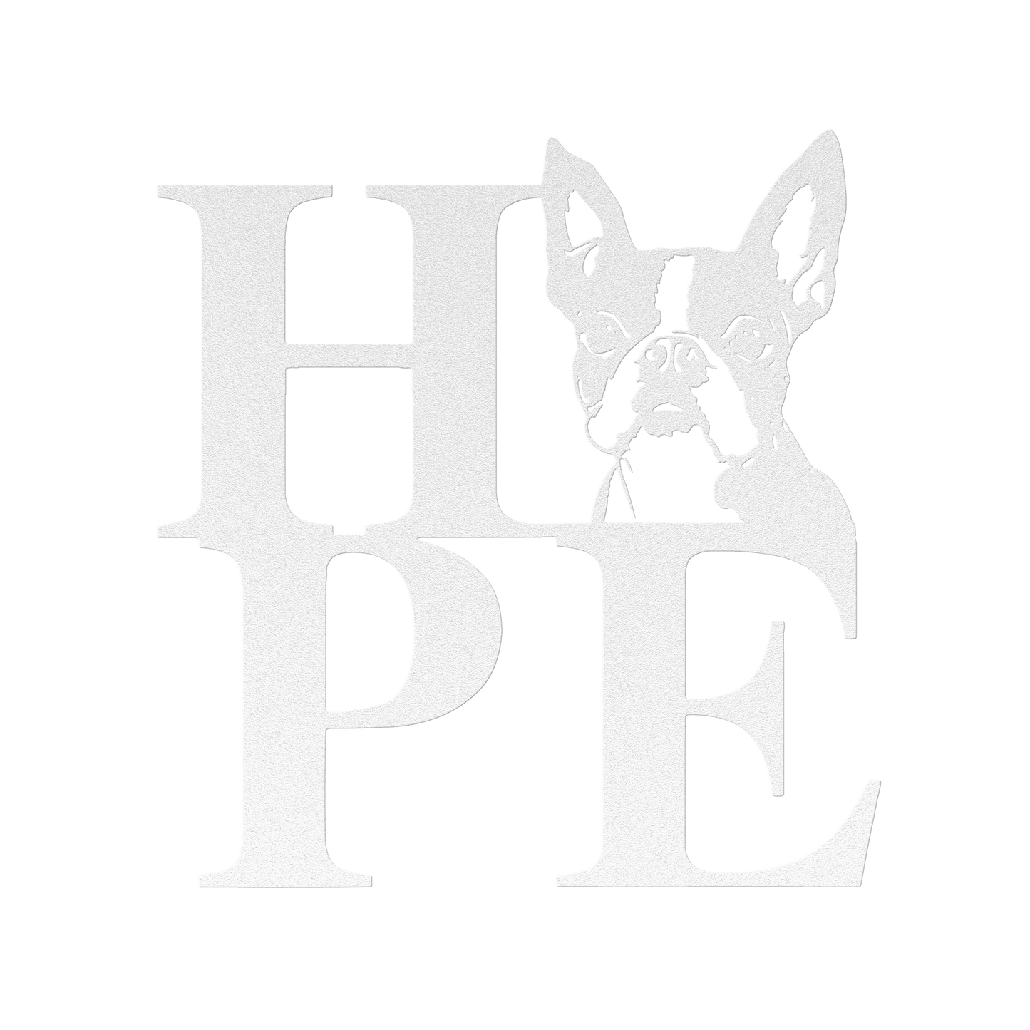 HOPE with a Boston Terrier Twist! Steel Wall Art - BullyBellyMetal Sign