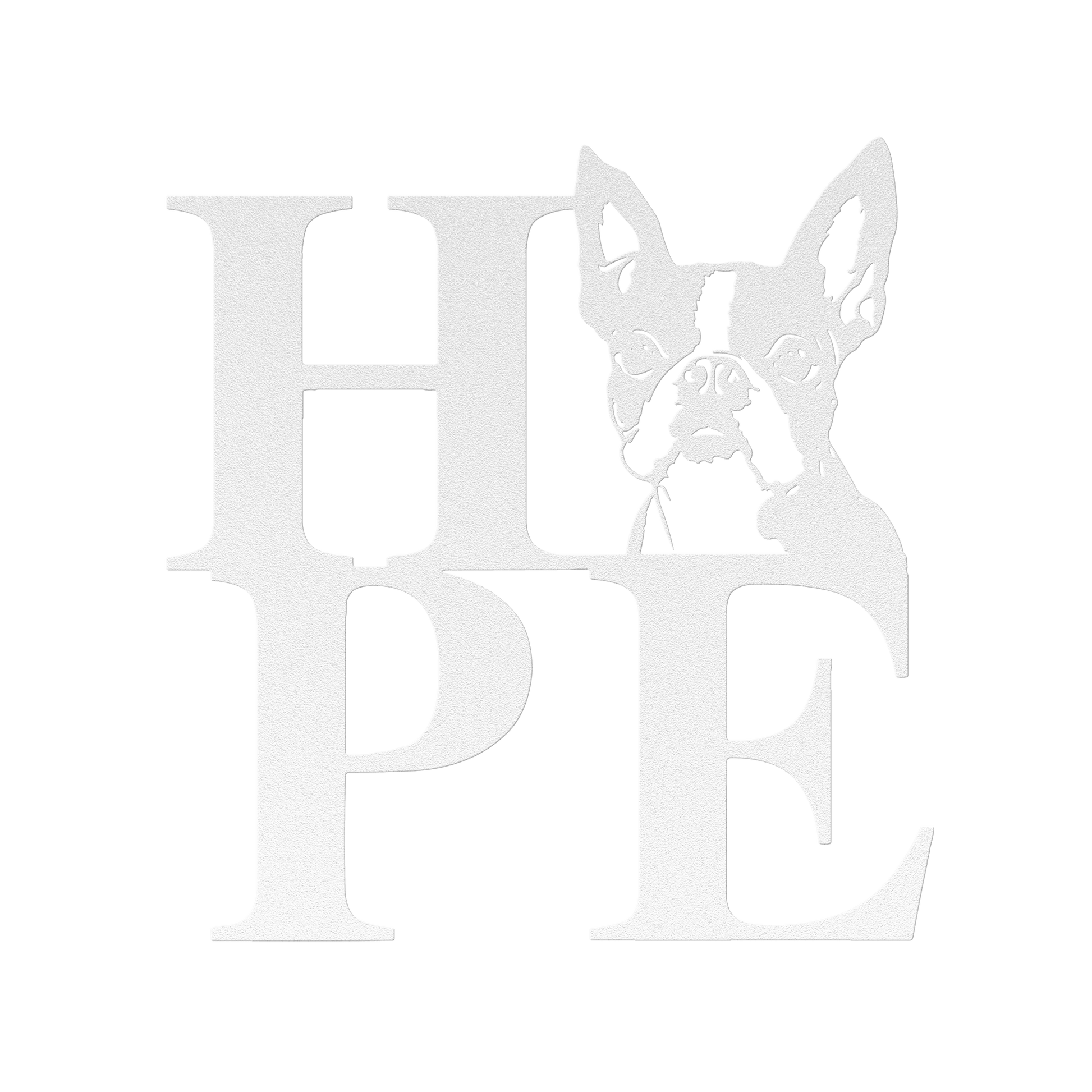 HOPE with a Boston Terrier Twist! Steel Wall Art - BullyBellyMetal Sign