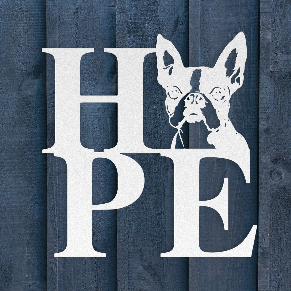 HOPE with a Boston Terrier Twist! Steel Wall Art - BullyBellyMetal Sign