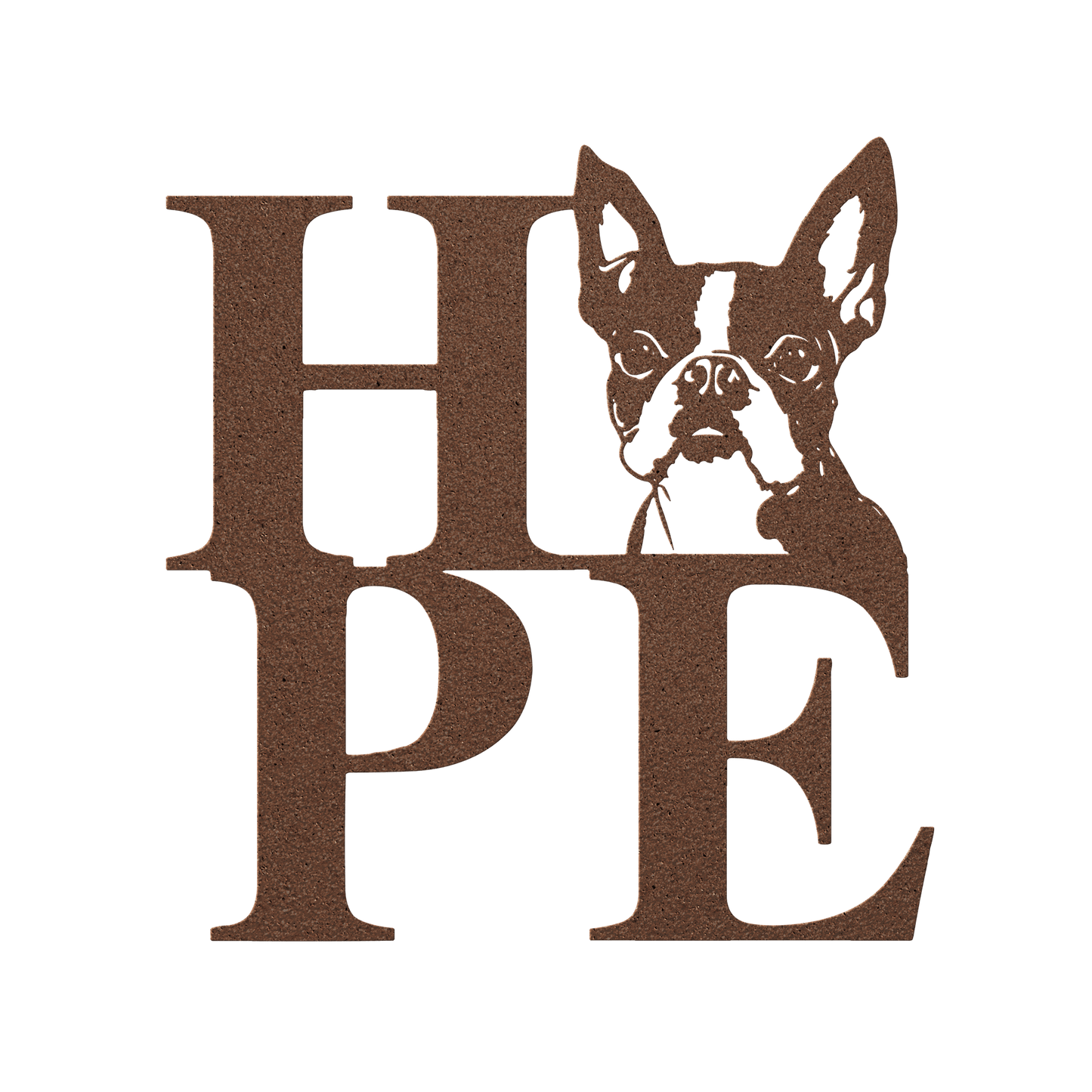 HOPE with a Boston Terrier Twist! Steel Wall Art - BullyBellyMetal Sign