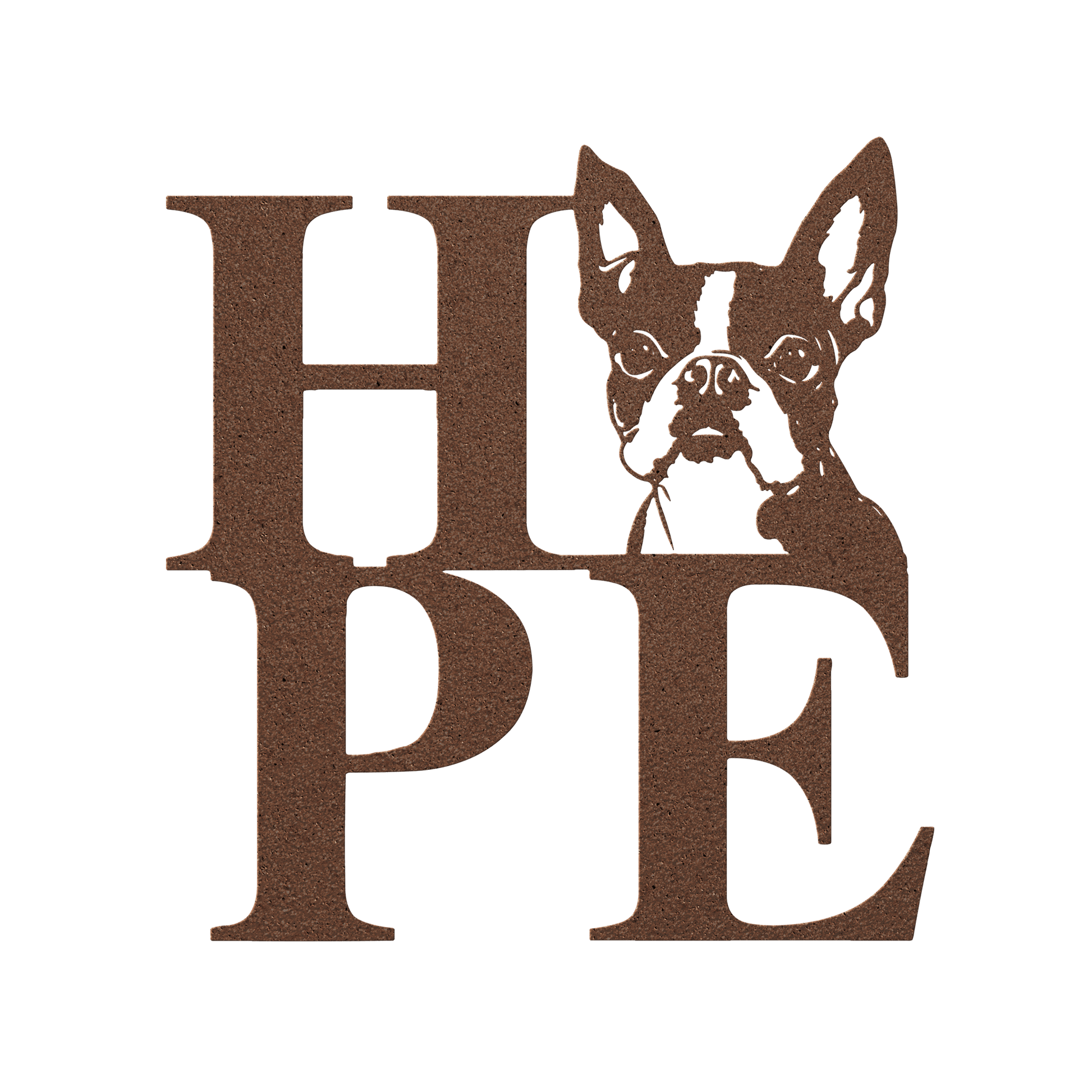 HOPE with a Boston Terrier Twist! Steel Wall Art - BullyBellyMetal Sign
