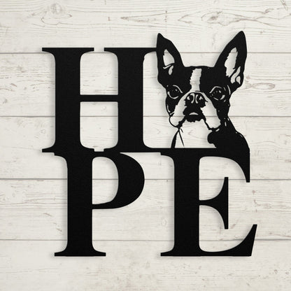 HOPE with a Boston Terrier Twist! Steel Wall Art - BullyBellyMetal Sign