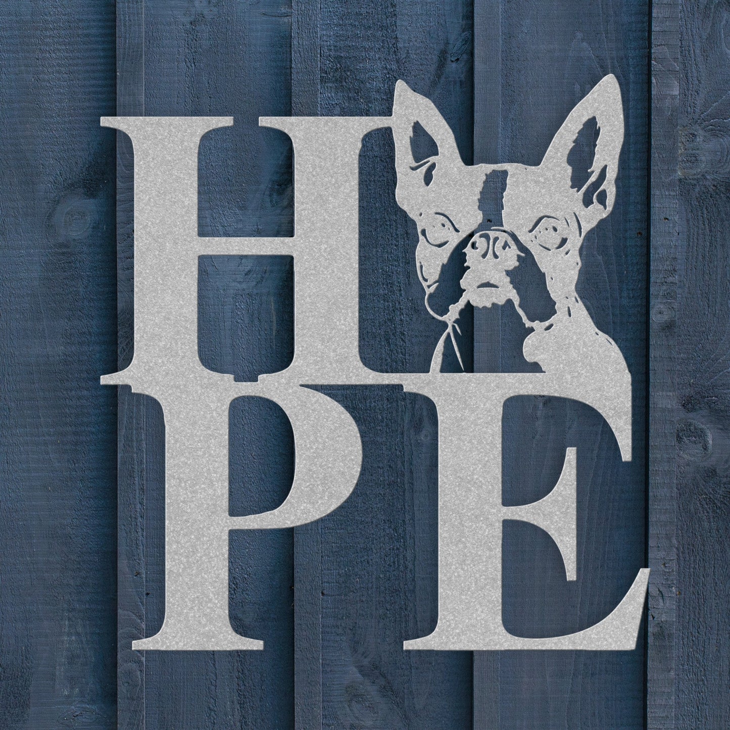 HOPE with a Boston Terrier Twist! Steel Wall Art - BullyBellyMetal Sign