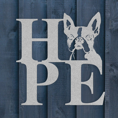 HOPE with a Boston Terrier Twist! Steel Wall Art - BullyBellyMetal Sign