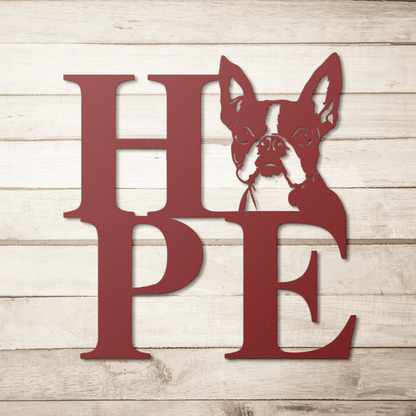 HOPE with a Boston Terrier Twist! Steel Wall Art - BullyBellyMetal Sign