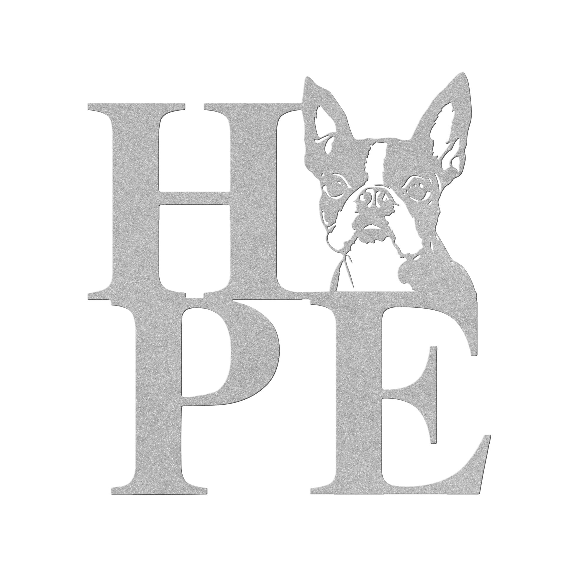 HOPE with a Boston Terrier Twist! Steel Wall Art - BullyBellyMetal Sign