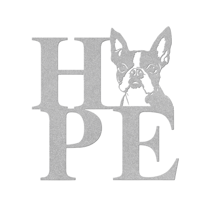 HOPE with a Boston Terrier Twist! Steel Wall Art - BullyBellyMetal Sign