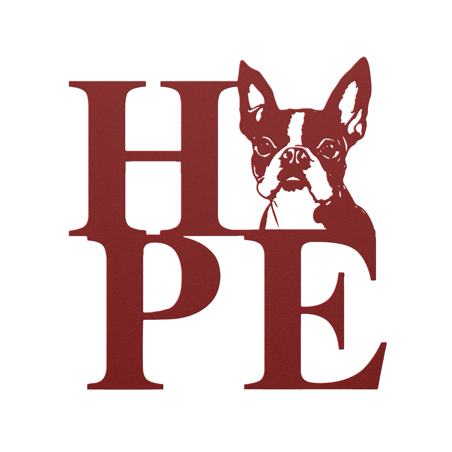 HOPE with a Boston Terrier Twist! Steel Wall Art - BullyBellyMetal Sign