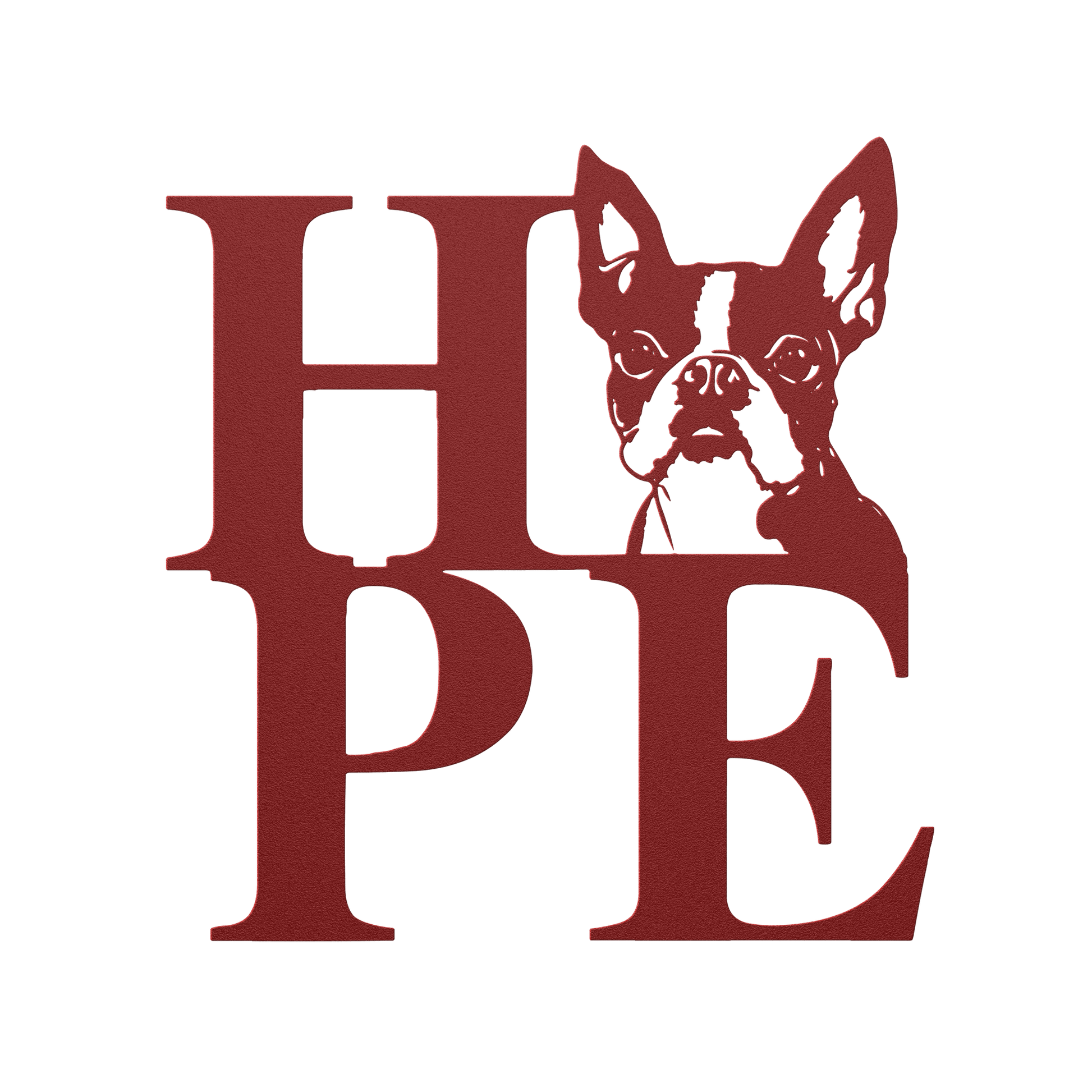 HOPE with a Boston Terrier Twist! Steel Wall Art - BullyBellyMetal Sign