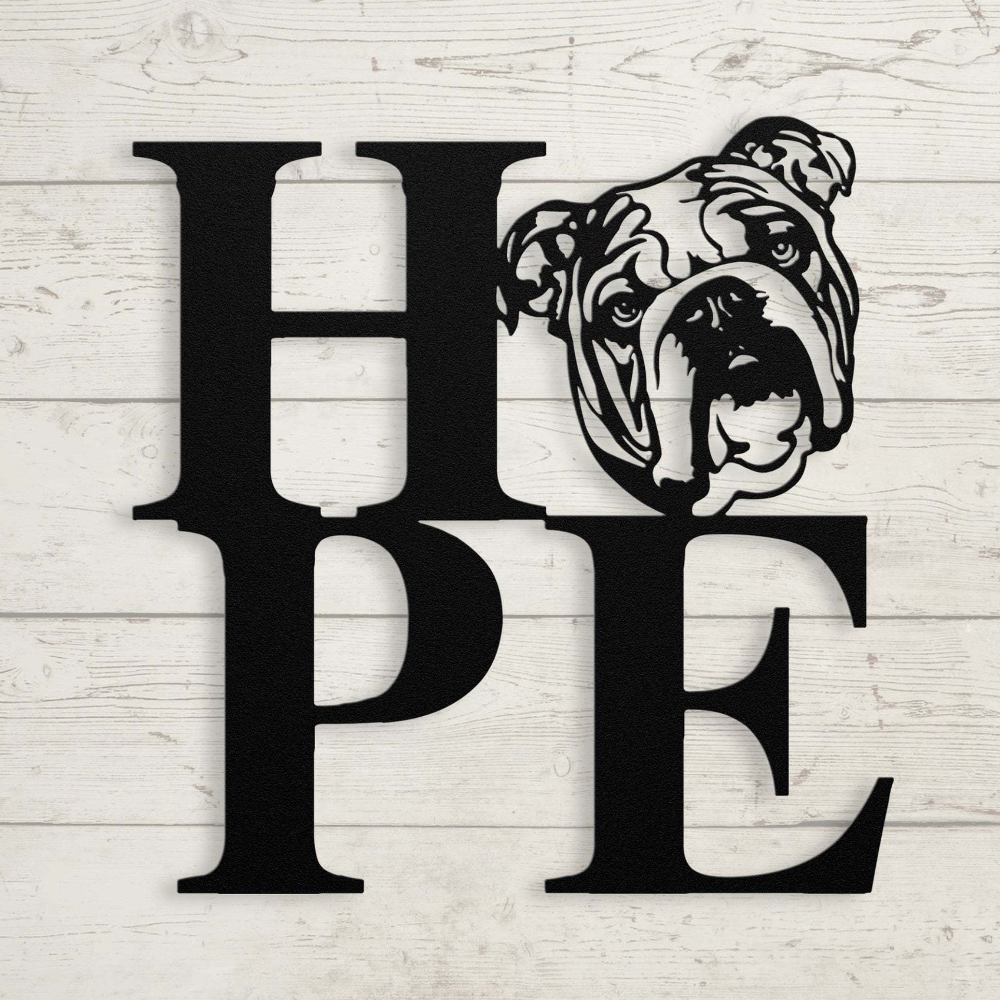 HOPE with a Bulldog Twist! Steel Wall Art - BullyBellyMetal Sign