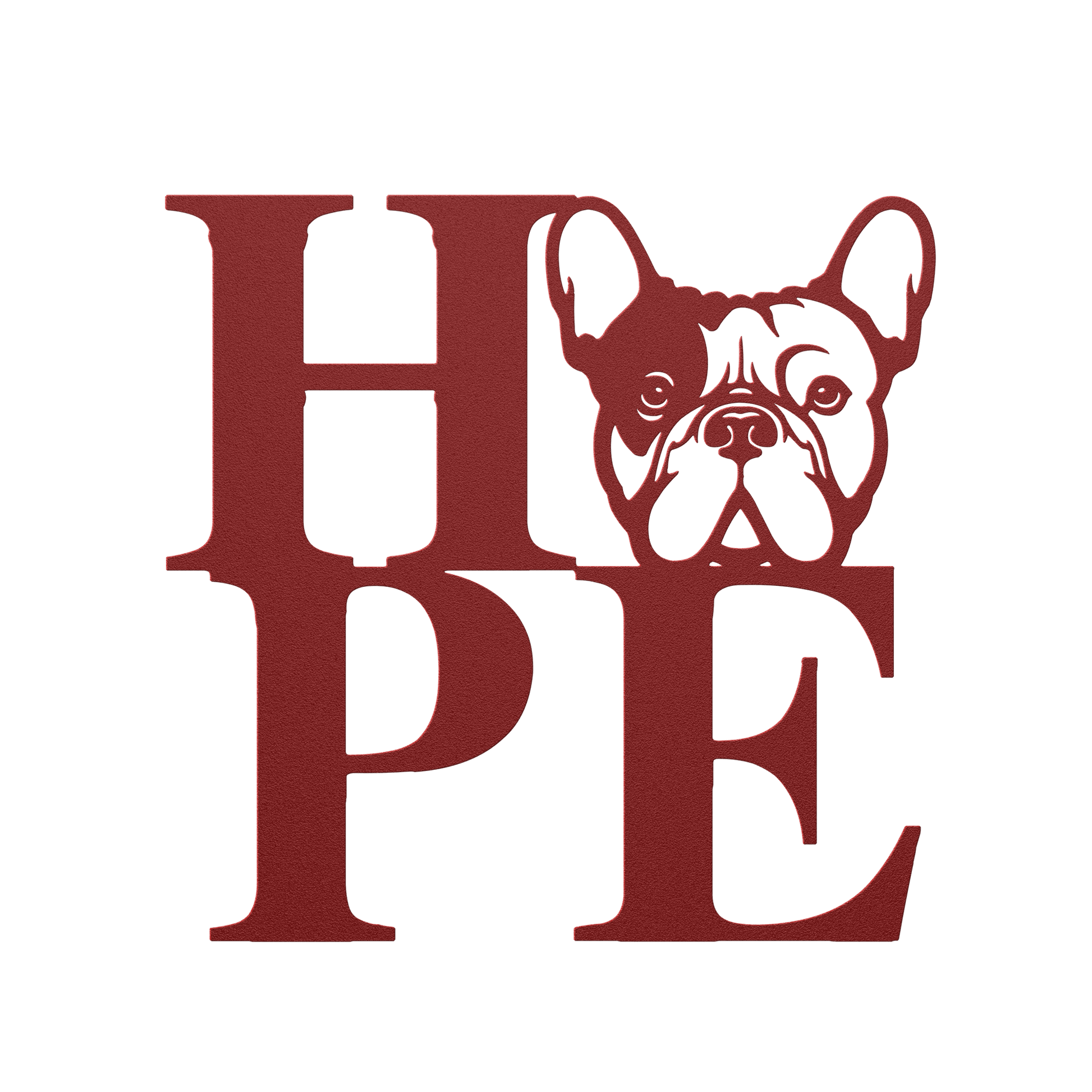 HOPE with a French Bulldog Twist! Seel Wall Art - BullyBellyMetal Sign