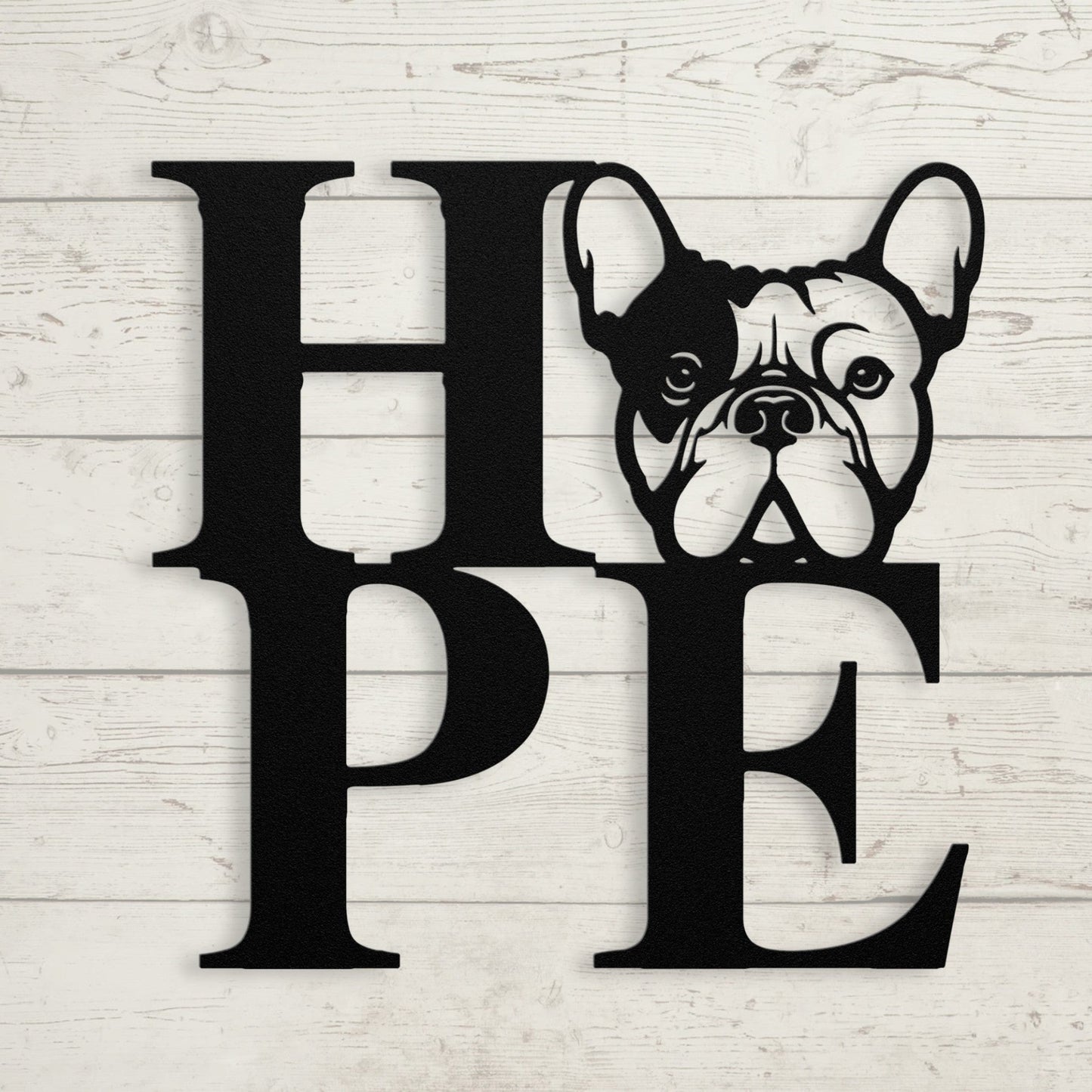 HOPE with a French Bulldog Twist! Seel Wall Art - BullyBellyMetal Sign