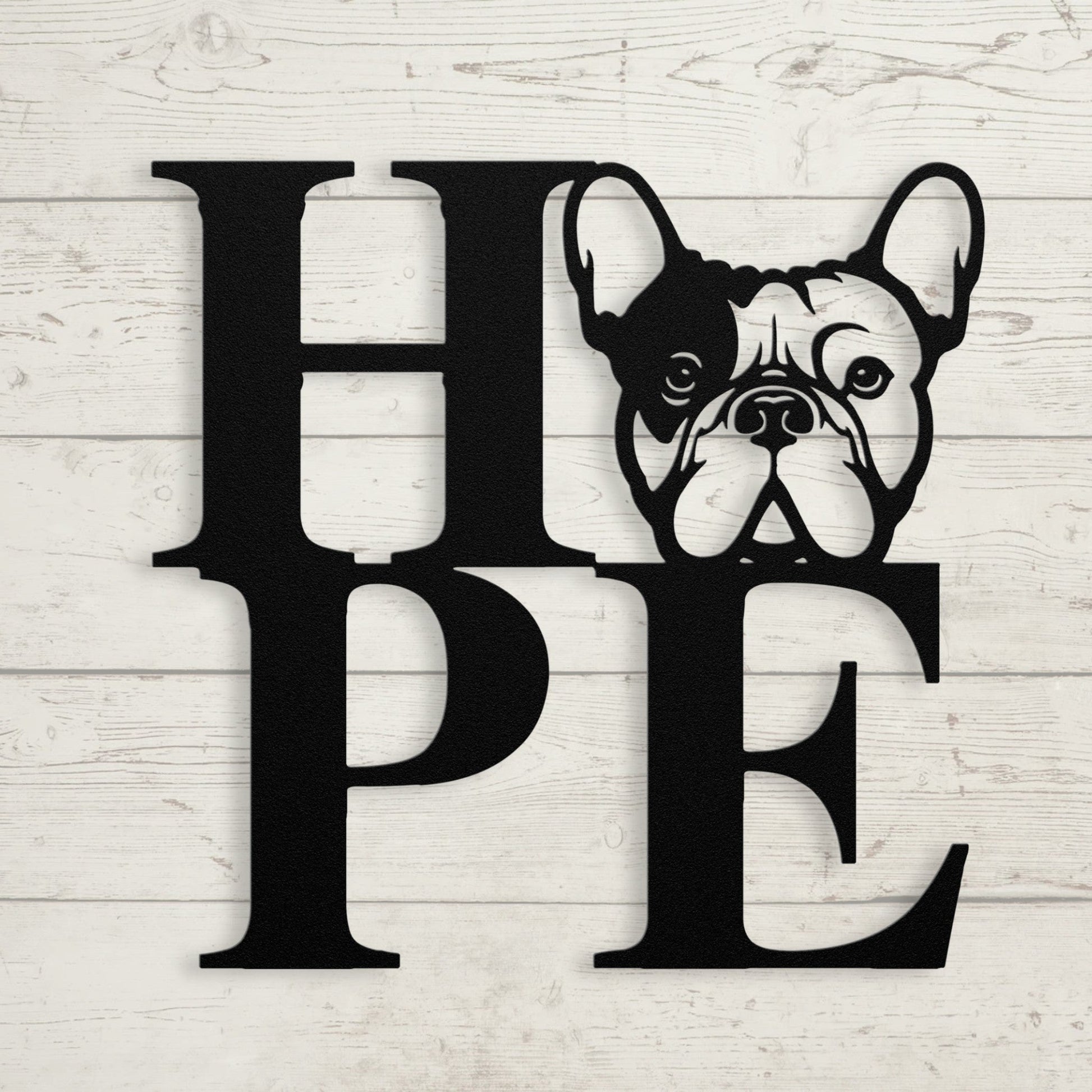 HOPE with a French Bulldog Twist! Seel Wall Art - BullyBellyMetal Sign