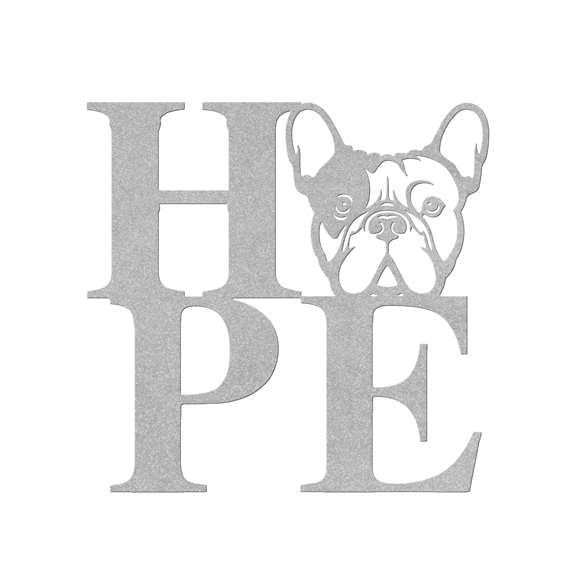 HOPE with a French Bulldog Twist! Seel Wall Art - BullyBellyMetal Sign