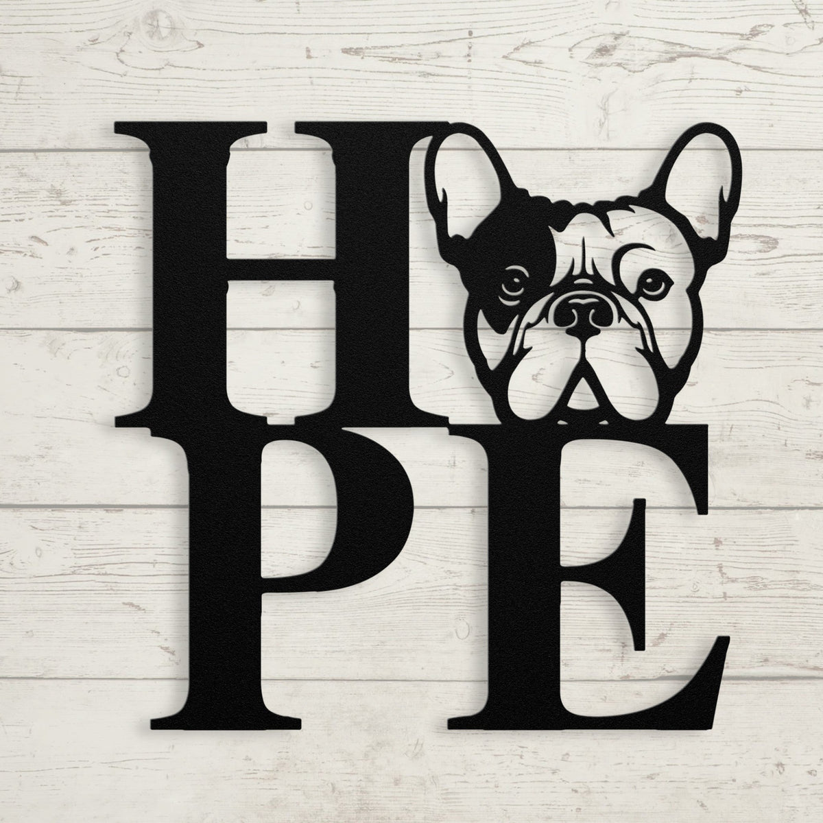 HOPE with a French Bulldog Twist! Seel Wall Art - BullyBellyMetal Sign