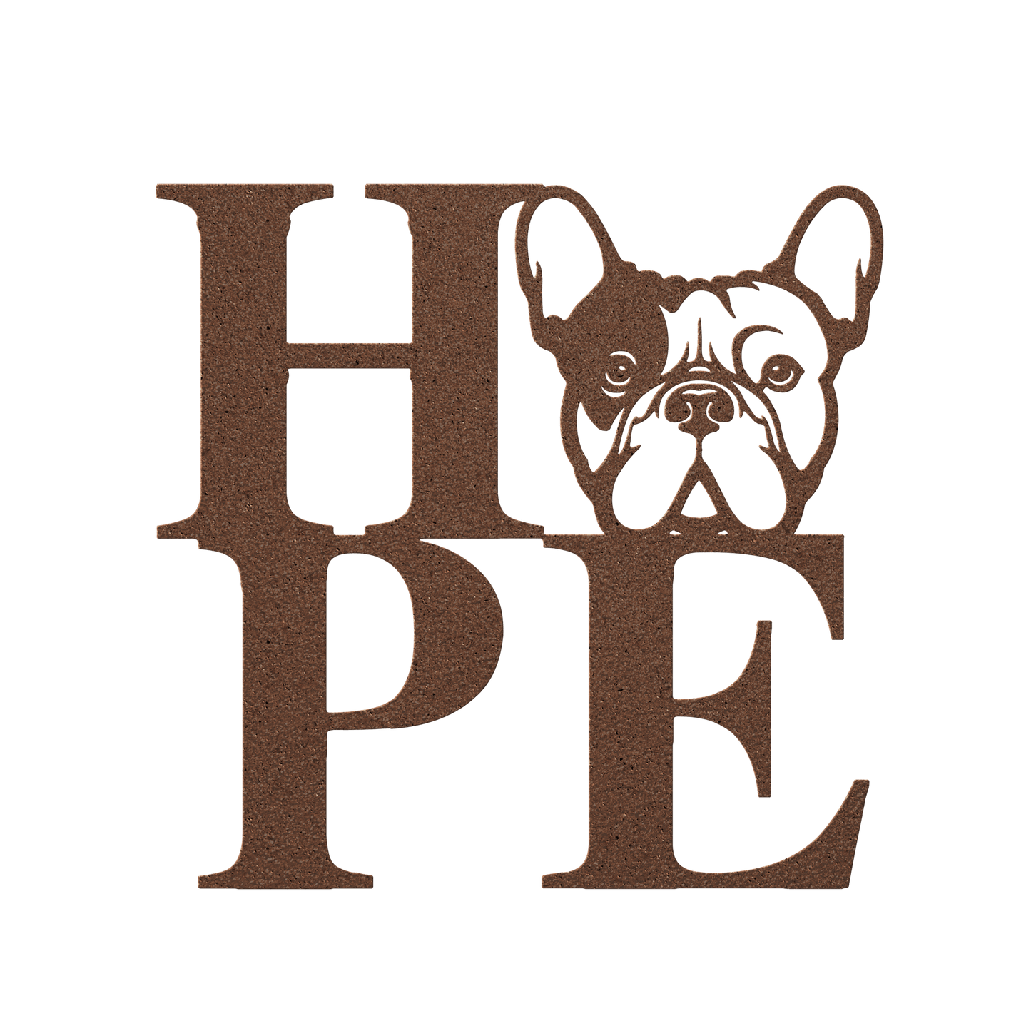 HOPE with a French Bulldog Twist! Seel Wall Art - BullyBellyMetal Sign