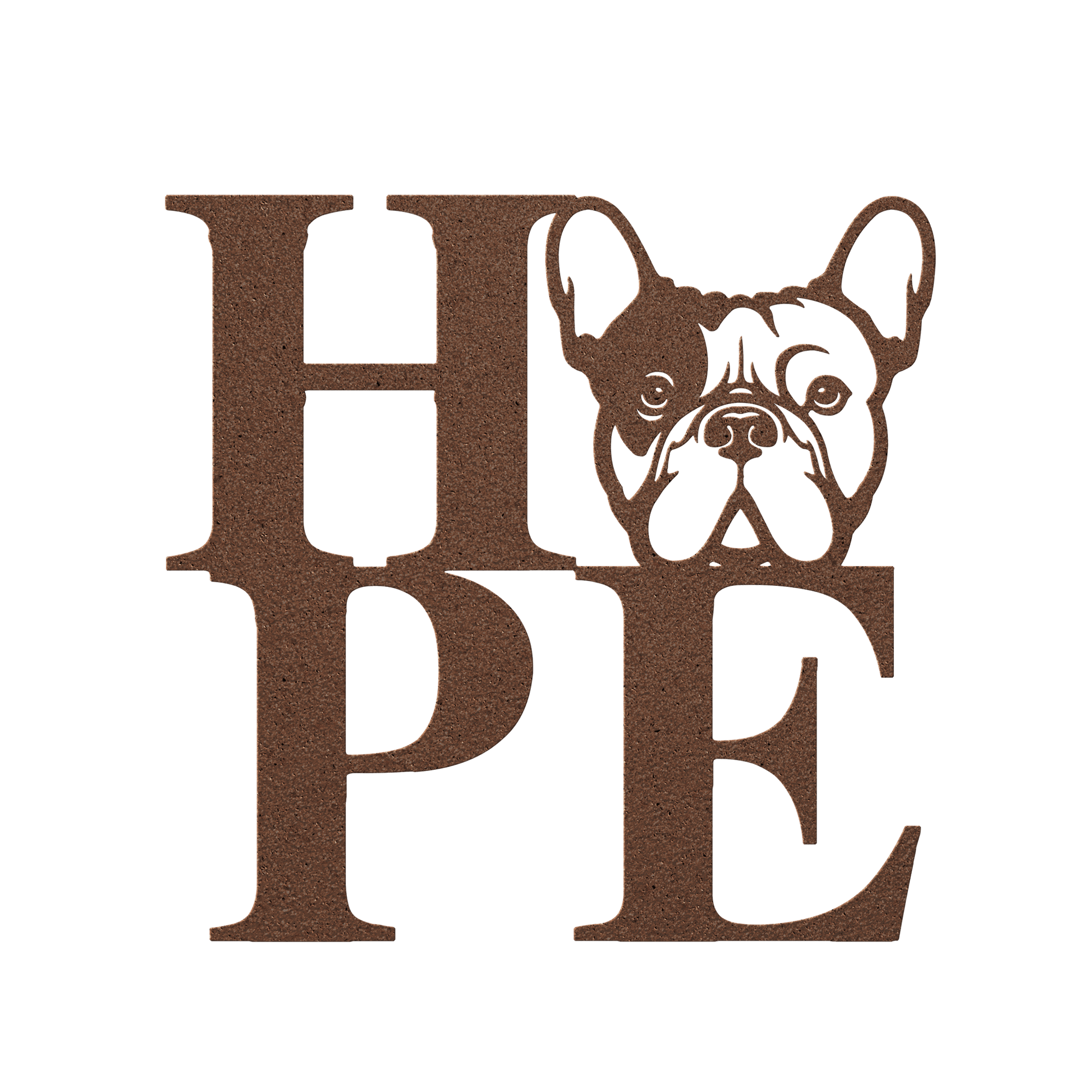 HOPE with a French Bulldog Twist! Seel Wall Art - BullyBellyMetal Sign