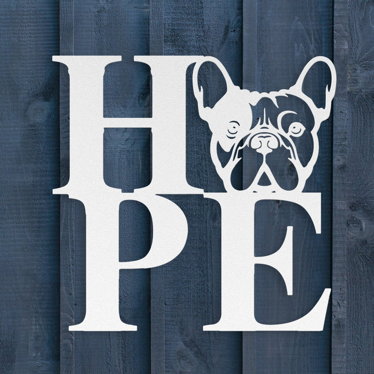 HOPE with a French Bulldog Twist! Seel Wall Art - BullyBellyMetal Sign