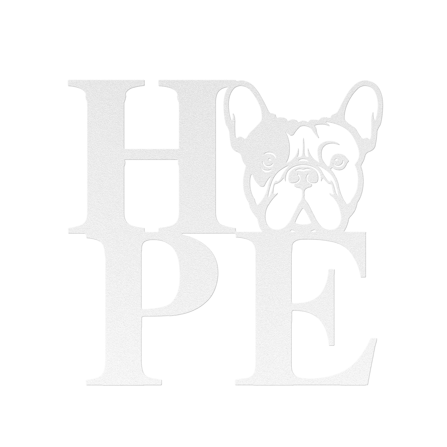 HOPE with a French Bulldog Twist! Seel Wall Art - BullyBellyMetal Sign