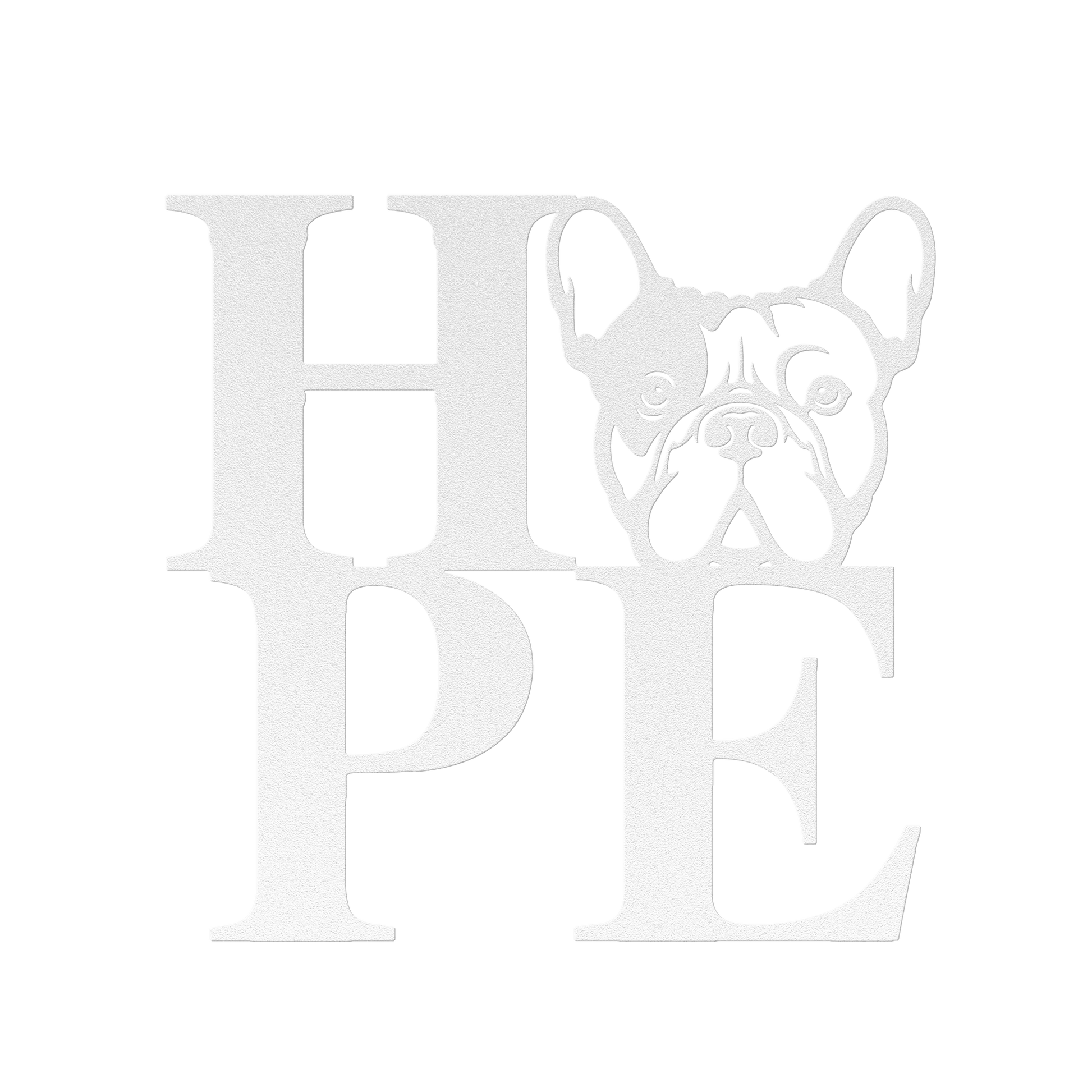 HOPE with a French Bulldog Twist! Seel Wall Art - BullyBellyMetal Sign