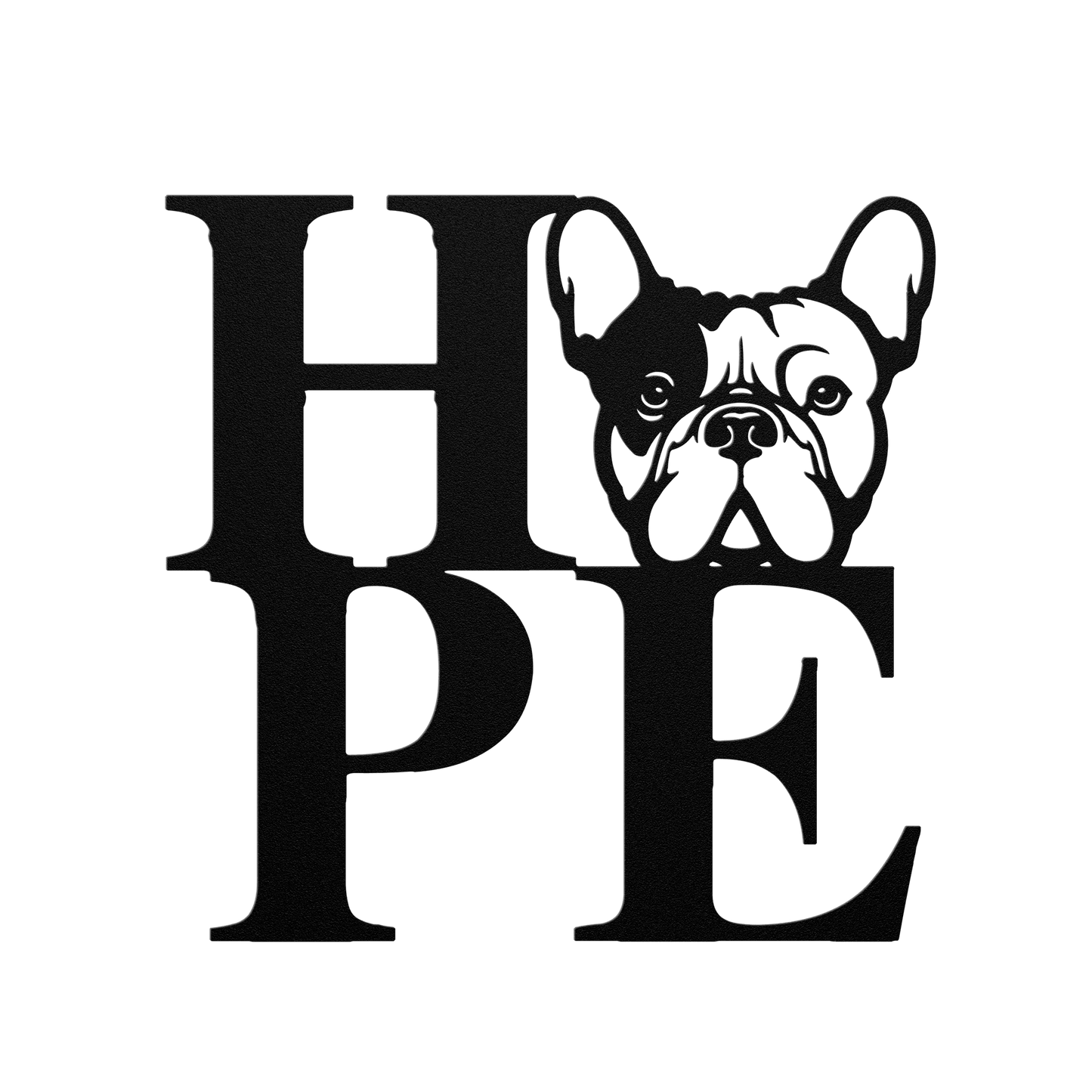 HOPE with a French Bulldog Twist! Seel Wall Art - BullyBellyMetal Sign