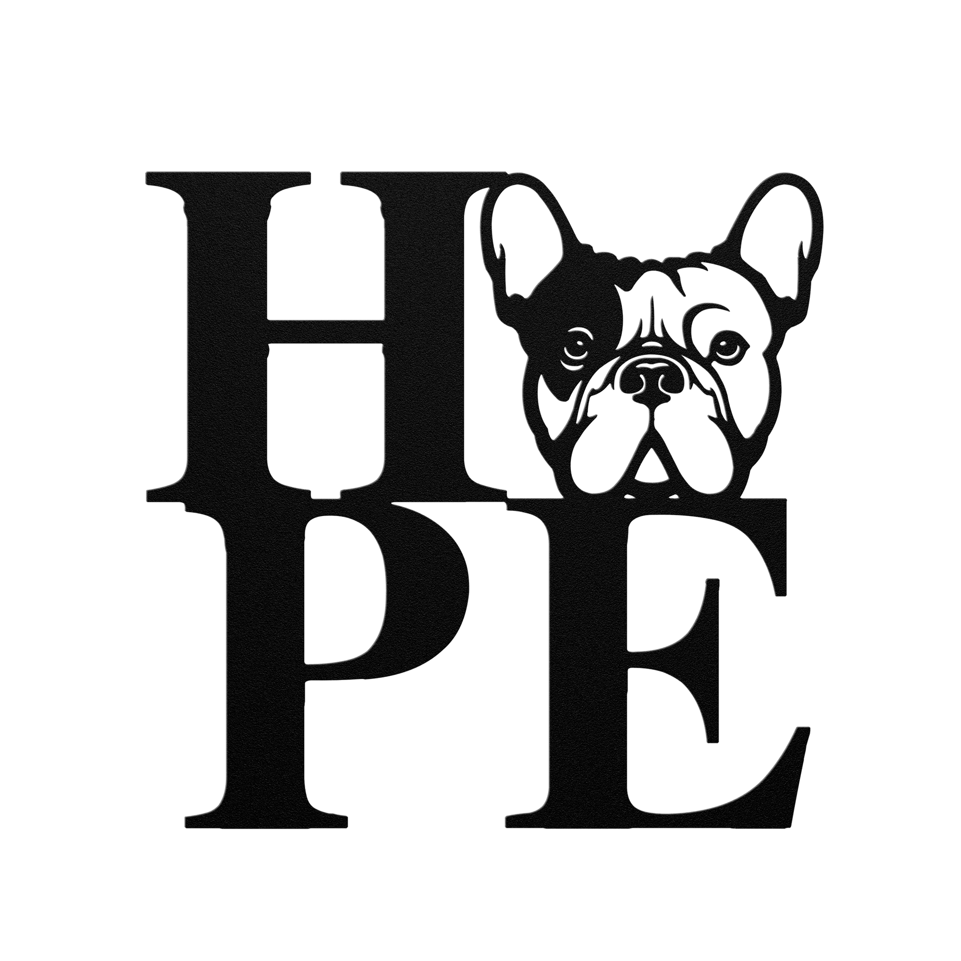 HOPE with a French Bulldog Twist! Seel Wall Art - BullyBellyMetal Sign