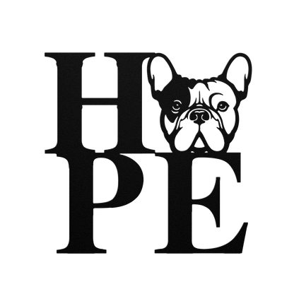 HOPE with a French Bulldog Twist! Seel Wall Art - BullyBellyMetal Sign