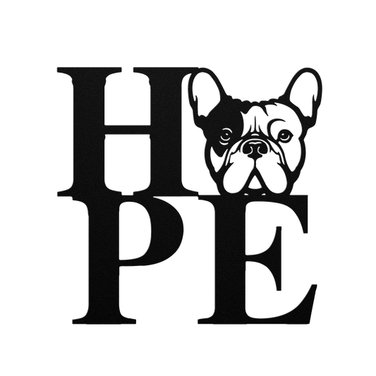HOPE with a French Bulldog Twist! Seel Wall Art - BullyBellyMetal Sign