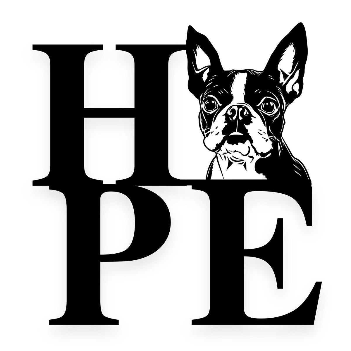 We All Need Hope and a Boston Terrier Metal Wall Sign - BullyBellyBoston Terrier