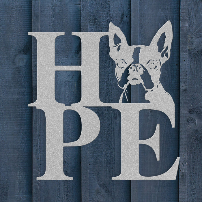 We All Need Hope and a Boston Terrier Metal Wall Sign - BullyBellyMetal Sign