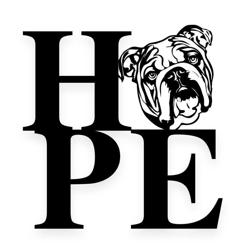 We All Need Hope and a Bulldog Metal Wall Sign - BullyBellyEnglish Bulldog - Custom