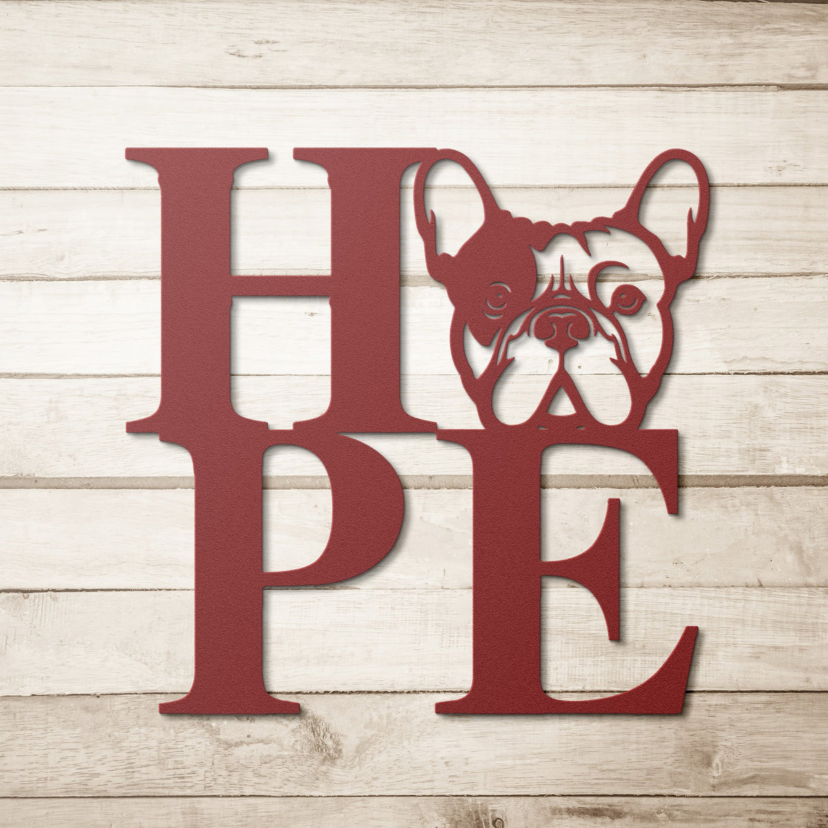 We All Need Hope and a Frenchie Metal Wall Sign - BullyBellyMetal Sign