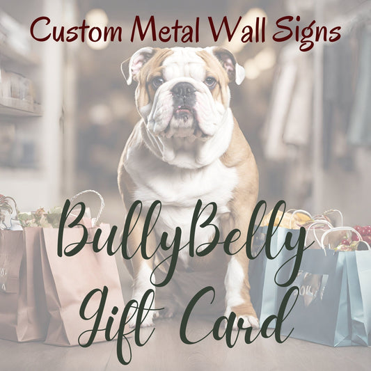 BullyBelly Metal Wall and Lawn Art Gift Card - BullyBellyHome Decor
